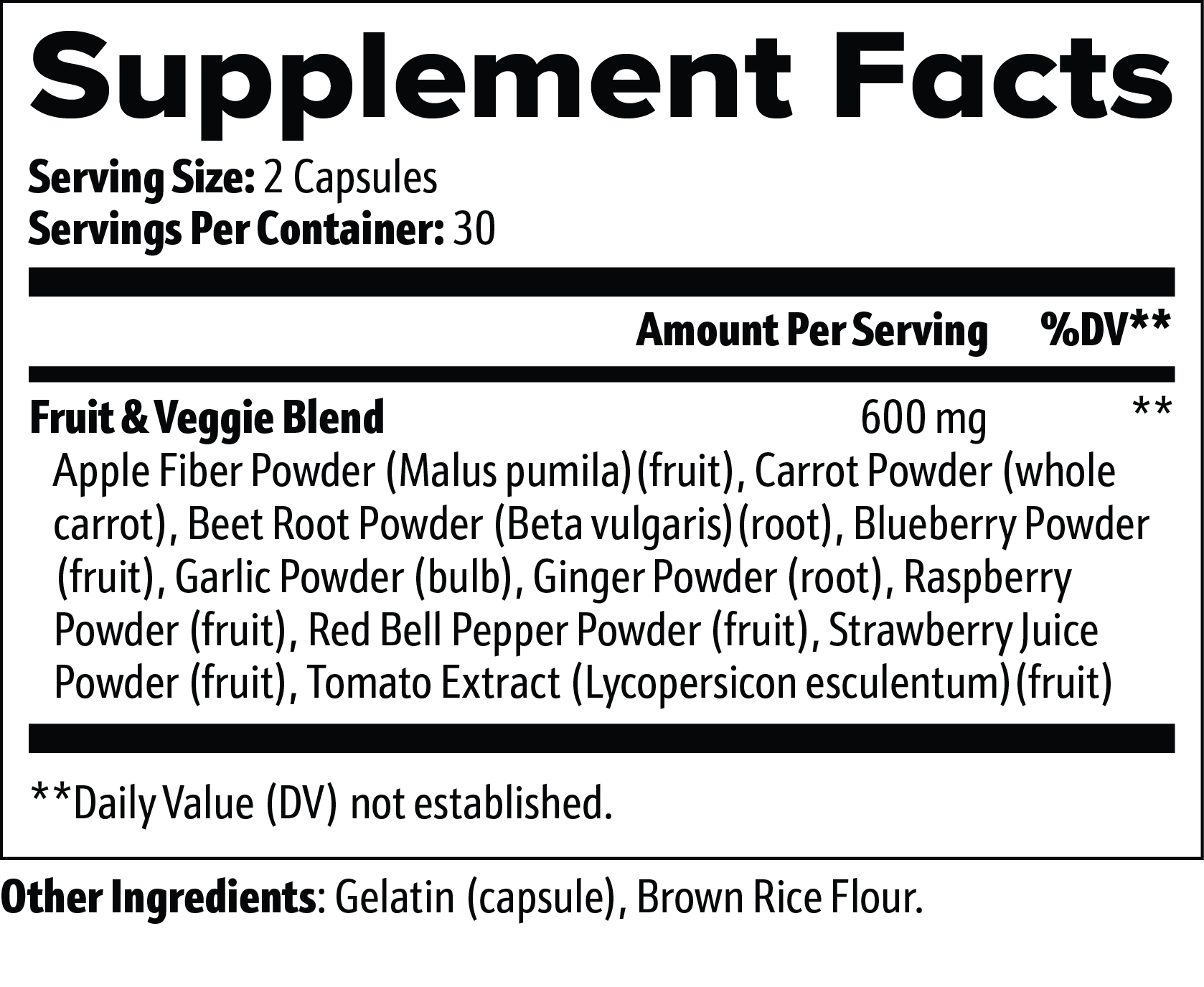 The 111 & COMPANY FRUITS AND VEGGIES CAPSULES have a serving size of 2 capsules, offering 30 servings per container. Each serving includes a 600 mg Fruit & Veggie Blend with apple fiber powder, carrot, beet root powder, blueberry powder, garlic, ginger, raspberry, red bell pepper, strawberry and tomato extract. Contains gelatin and brown rice flour.